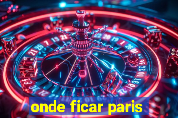 onde ficar paris